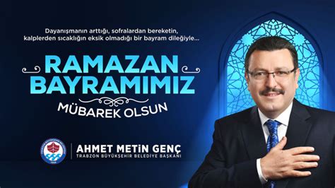 T­r­a­b­z­o­n­ ­B­ü­y­ü­k­ş­e­h­i­r­ ­B­e­l­e­d­i­y­e­ ­B­a­ş­k­a­n­ı­ ­G­e­n­ç­’­t­e­n­ ­R­a­m­a­z­a­n­ ­B­a­y­r­a­m­ı­ ­m­e­s­a­j­ı­